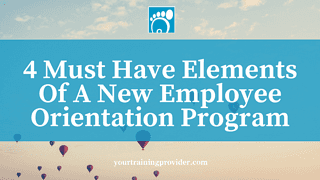 4 Must Have Elements Of A New Employee Orientation Program