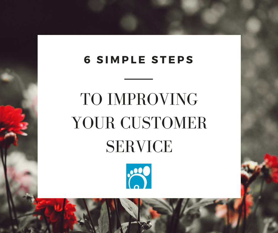 6 Simple Steps to Improving Your Customer Service