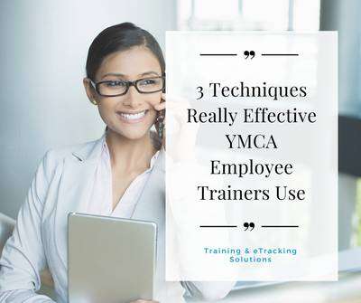 3 Techniques Really Effective YMCA Employee Trainers Use