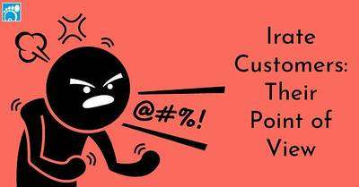 Irate Customers: Their Point of View