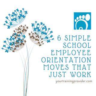 6 Simple School Employee Orientation Moves That Just Work