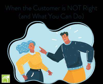 When the Customer is NOT Right (and What You Can Do)